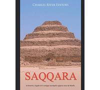 Saqqara: la historia y legado de la antigua necrópolis egipcia cerca de Menfis