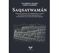 Saqsaywamán: Revalorización del sitio prehispánico a través de las investigaciones arqueológicas y etnohistóricas en el sector de Muyuqmarka Caduceus, 216