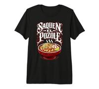 Saquen El Pozole Comida Mexicana Divertida Menudo México Sopa Maiz Camiseta Premium