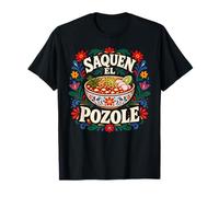 Saquen El Pozole Comida Mexicana Divertido Menudo México Sopa Maiz Camiseta