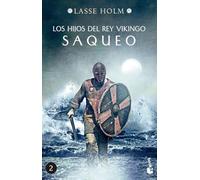 Saqueo (Los hijos del rey vikingo, 2): Serie Los hijos del rey vikingo 2 (Novela histórica)