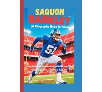 SAQUON BARKLEY (A Biography Book for Kids): From Backyard Dreams to Football Fame: The Inspiring Story of Saquon Barkley