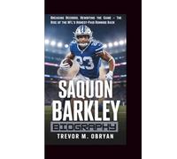 SAQUON BARKLEY BIOGRAPHY: Breaking Records, Rewriting the Game - The Rise of the NFL's Highest-Paid Running Back