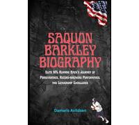 SAQUON BARKLEY BIOGRAPHY: Elite NFL Running Back’s Journey of Perseverance, Record-breaking Performance, and Leadership Excellence (Gridiron Greats: ... and Rising Stars of NFL & College Football)