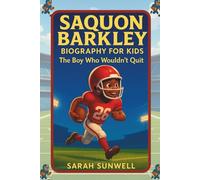 SAQUON BARKLEY BIOGRAPHY FOR KIDS: The Boy Who Wouldn’t Quit