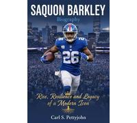 Saquon Barkley Biography: From Grit to Greatness: The Legacy of a Modern Sports Icon