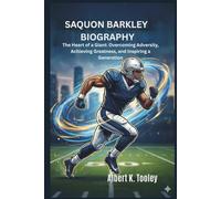 SAQUON BARKLEY BIOGRAPHY: The Heart of a Giant: Overcoming Adversity, Achieving Greatness, and Inspiring a Generation