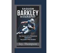 SAQUON BARKLEY BIOGRAPHY: The Making of a Champion Resilience - The Giant Who Soared.