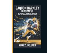 Saquon Barkley Biography: The Making of a Modern NFL Superstar - From the Bronx to Gridiron Greatness