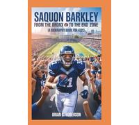 SAQUON BARKLEY: From the Bronx to the End Zone (A Biography Book for Kids)
