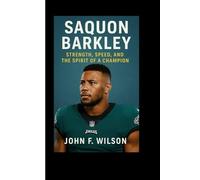 SAQUON BARKLEY: Strength, Speed, And The Spirit Of A Champion