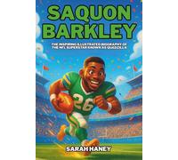 Saquon Barkley: The Inspiring Illustrated Biography of the NFL Superstar Known as Quadzilla - From a Shy Boy in the Bronx to Penn State Legend and Super Bowl Champion (Legends for Little Dreamers)