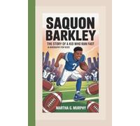 SAQUON BARKLEY: The Story Of A Kid Who Ran Fast (A Biography For Kids)