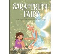 Sara and the Truth Fairy: A story about truth, courage, and the power of your voice