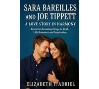 Sara Bareilles and Joe Tippett: A Love Story in Harmony: From the Broadway Stage to Real-life Romance and Inspiration