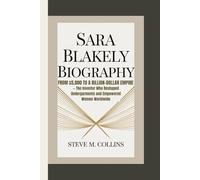 SARA BLAKELY BIOGRAPHY: From $5,000 to a Billion-Dollar Empire - The Inventor Who Reshaped Undergarments and Empowered Women Worldwide