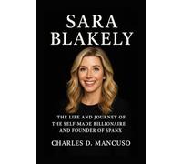 SARA BLAKELY BIOGRAPHY: The Life And Journey Of The Self-made Billionaire And Founder Of Spanx