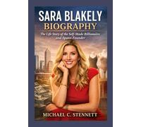 SARA BLAKELY BIOGRAPHY: The Life Story Of The Self-made Billionaire And Spanx Founder