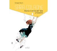 Sara Colaone. Storia e storie del '900 a fumetti. Ediz. italiana e inglese (Cataloghi)