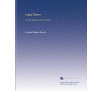 Sara Crewe: Or, What Happened at Miss Minchin's,