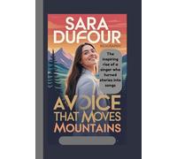 SARA DUFOUR BIOGRAPHY: A Voice That Moves Mountains The inspiring rise of a singer who turned stories into songs