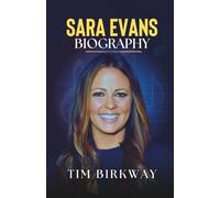 Sara Evans Biography: The Untold Story of the Country Music Trailblazer and Her Lasting Impact on the Industry