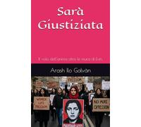 Sarà Giustiziata: Il volo dell'anima oltre le mura di Evin. (Iran: Women Who Defy Injustice)
