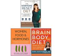 Sara Gottfried 3 Books Collection Set (Brain Body Diet, The Hormone Reset Diet, Women, Food and Hormones)