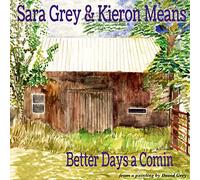 Sara Grey & Kieron Means - Better Days A Comin