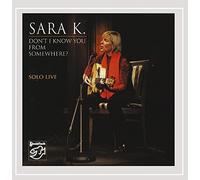Sara K. - Don'T I Know You from Somewher