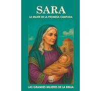 SARA, LA MUJER DE LA PROMESA CUMPLIDA: Cómo la fe de una mujer transformó la espera en milagro y marcó la historia de la humanidad.