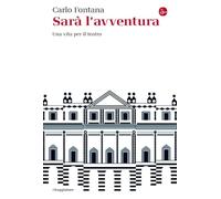 Sarà l'avventura. Una vita per il teatro (La cultura)