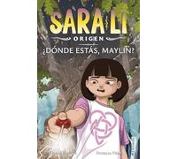 Sara-Li 4 - ¿Dónde estás, Maylin?: Sumérgete en un mundo de magia y misterio que te atrapará de principio a fin (para niñas y niños a partir de 8 años)
