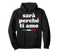 SARÀ PERCHÈ TI Amo X La razón Porque te Amo Declaración Sudadera con Capucha