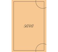 Sara - Quaderno 6x9 a Righe | Copertina Arancione | 100 Pagine | Design Minimal: Taccuino personalizzato per appunti da ufficio, studio universitario e uso quotidiano