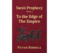 Sara’s Prophecy Book 1: To the Edge of the Empire