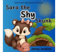 Sara the Shy Skunk: A Funny Animal Story About a Little Skunk, Confidence and Being Yourself (Tails from Woodland School)