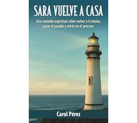 Sara vuelve a casa: Una comedia espiritual sobre volver a ti misma, sanar el pasado y reírte en el proceso.