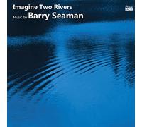 Saracino,Francesca - Imagine Two Rivers: The Music of Barry Seaman