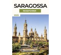 Saragossa Reiseführer 2025: Entdecken Sie die verborgenen Schätze Aragoniens, die lebhaften Märkte, die Top-Attraktion und das kulturelle Erlebnis in Spanien Historische Stadt