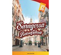 SARAGOSSA REISEFÜHRER 2026: Erkunden Sie Spaniens unterschätztes Juwel mit maurischen Palästen, barocken Basiliken, Tapas-Pfaden, römischen Ruinen und Reisetipps