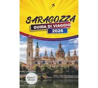 SARAGOZZA GUIDA DI VIAGGIO 2026: Basilica del Pilar, Palazzo Aljafería, passeggiate nella città vecchia, bar di tapas e consigli pratici per i visitatori