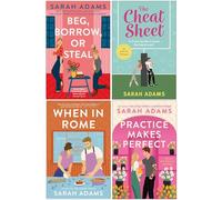 Sarah Adams Collection 4 Books Set (Beg Borrow or Steal, The Cheat Sheet, When In Rome, Practice Makes Perfect)