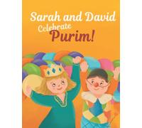 Sarah and David Celebrate Purim!: An Introductory Storybook About the Jewish Holiday for Toddlers and Kids