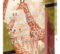 “Sarah and the Yellow Bird: A Day with Giraffes and Elephants” (Sarah and the Yellow Bird Series)