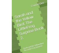 Sarah and the Yellow Bird - Book 2.: Sarah and the Yellow Bird: The Little Frog Surprise
