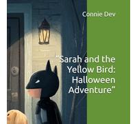 “Sarah and the Yellow Bird: Halloween Adventure” (Sarah and the Yellow Bird Series)