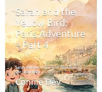 Sarah and the Yellow Bird: Paris Adventure - Part 4: Sarah and the Yellow Bird: Boat Ride on the Seine River