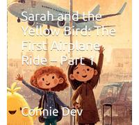 Sarah and the Yellow Bird: The First Airplane Ride - Part 1
