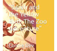 “Sarah and the Yellow Bird: The Zoo Adventure” (Sarah and the Yellow Bird Series)